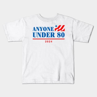 Anyone Under 80 2024 Kids T-Shirt